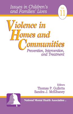 Image for Violence in Homes and Communities: Prevention, Intervention, and Treatment (Issues in Children's and Families' Lives)