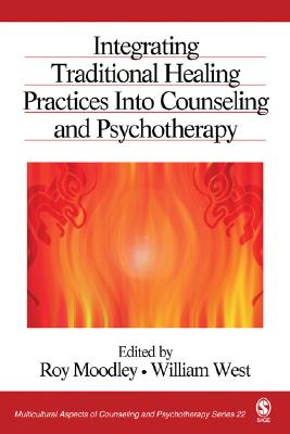 Integrating Traditional Healing Practices Into Counseling and Psychotherapy (Multicultural Aspects of Counseling series)