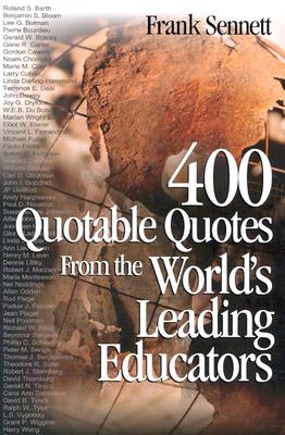 400 Quotable Quotes From the Worlds Leading Educators