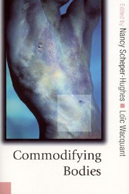 Commodifying Bodies (Published in association with Theory, Culture & Society)