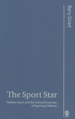 The Sport Star: Modern Sport and the Cultural Economy of Sporting Celebrity