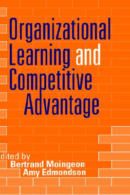 Organizational Learning and Competitive Advantage (Theory, Culture and Society)
