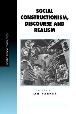 Social Constructionism, Discourse and Realism (Inquiries in Social Construction series)
