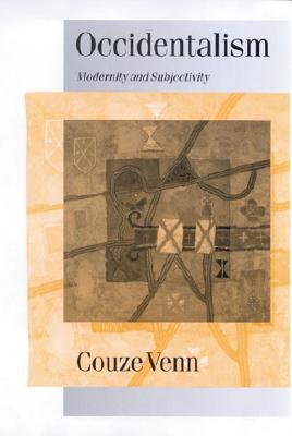 Occidentalism: Modernity and Subjectivity (Theory, Culture and Society Series)