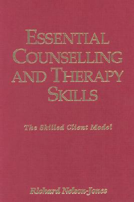Essential Counselling and Therapy Skills: The Skilled Client Model