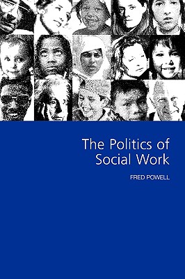 The Politics of Social Work (Sage Politics Texts)