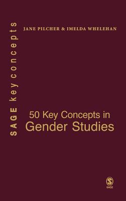 50 Key Concepts in Gender Studies (SAGE Key Concepts series)
