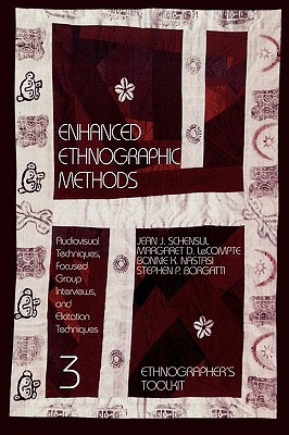 Enhanced Ethnographic Methods: Audiovisual Techniques, Focused Group Interviews, and Elicitation (Ethnographer's Toolkit)