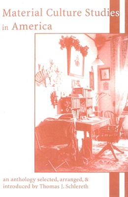 Material Culture Studies in America: An Anthology