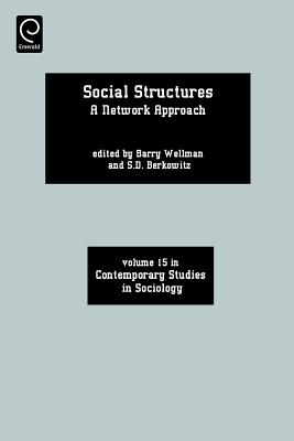 Social Structures: A Network Approach (Contemporary Studies in Sociology, Vol. 15)