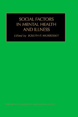 Social Factors in Mental Health and Illness (Research in Community and Mental Health, 11)