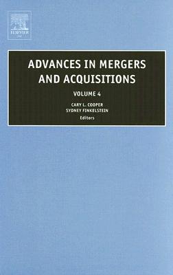 Advances in Mergers and Acquisitions (Advances in Mergers and Acquisitions, 4)