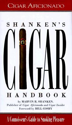 Shanken's Cigar Handbook: A Connoisseur's Guide To Smoking Pleasure