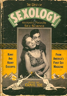 The Best of Sexology: Kinky and Kooky Excerpts from America's First Sex Magazine