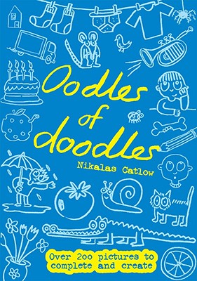 Oodles of Doodles: Over 200 Pictures to Complete and Create