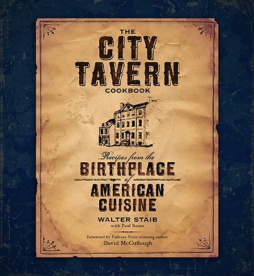 The City Tavern Cookbook: Recipes from the Birthplace of American Cuisine
