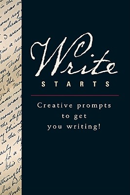 Write Starts: Creative Prompts to Get You Writing!