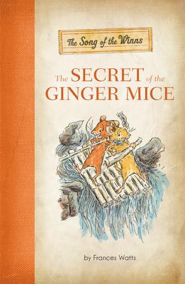 The Song of the Winns: The Secret of the Ginger Mice (Song of the Winns, 1)