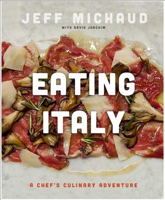 Eating Italy: A Chefs Culinary Adventure