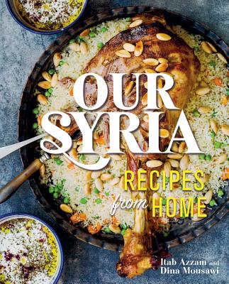 Image for Our Syria: Recipes from Home Our Syria: Recipes from Home