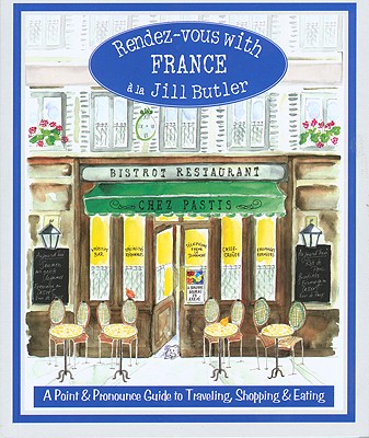 Rendez-vous with France: A Point And Pronounce Guide To Traveling, Shopping, And Eating
