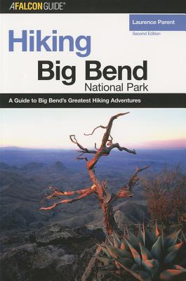 Hiking Big Bend National Park, 2nd (Regional Hiking Series)