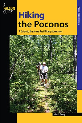 Hiking the Poconos: A Guide To The Area's Best Hiking Adventures (Regional Hiking Series)