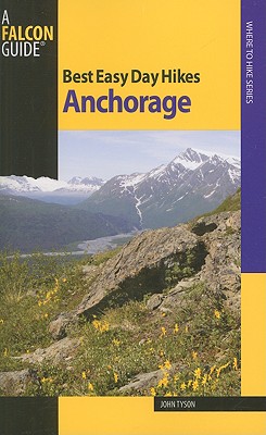 Best Easy Day Hikes Anchorage (Best Easy Day Hikes Series)