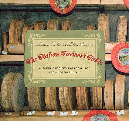 Image for Italian Farmer's Table: Authentic Recipes And Local Lore From Northern Italy Italian Farmer's Table: Authentic Recipes And Local Lore From Northern Italy