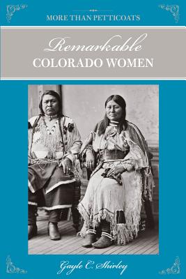 More Than Petticoats: Remarkable Colorado Women (More than Petticoats Series)