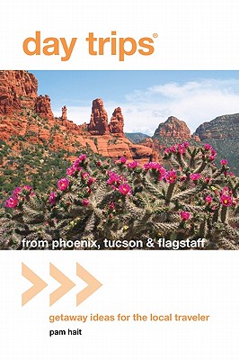 Image for Day Trips® from Phoenix, Tucson & Flagstaff, 11th: Getaway Ideas for the Local Traveler (Day Trips Series)