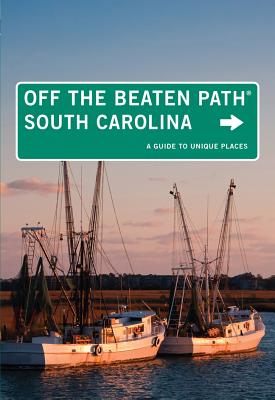 South Carolina Off the Beaten Path : A Guide To Unique Places (Off the Beaten Path Series)