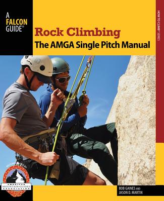 Image for Rock Climbing: The AMGA Single Pitch Manual (How To Climb Series)