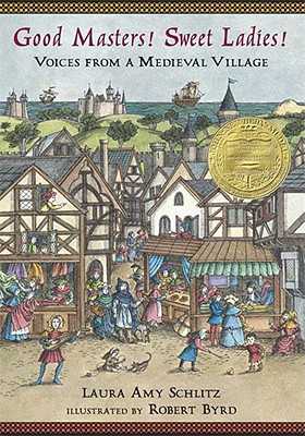 Good Masters! Sweet Ladies! Voices from a Medieval Village (Newbery)