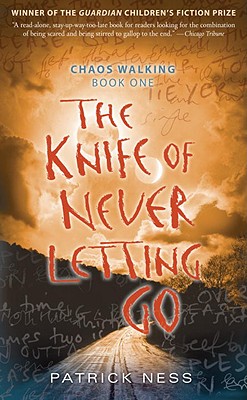 The Knife of Never Letting Go: Chaos Walking: Book One