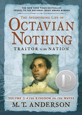 Image for The Astonishing Life of Octavian Nothing, Traitor to the Nation, Volume II: The Kingdom on the Waves