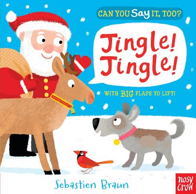 Can You Say It, Too Jingle! Jingle!: (A Christmas Interactive Lift-the-Flap Holiday Animal Sound Book Featuring Reindeer, Polar Bears, and Snowmen - For Babies and Toddlers)