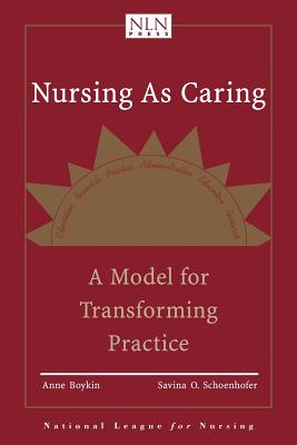 Image for Nursing As Caring A Model for Transforming Practice: a Model for Transforming Practice Nursing As Caring A Model for Transforming Practice: a Model for Transforming Practice
