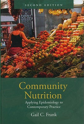 Community Nutrition: Applying Epidemiology to Contemporary Practice: .