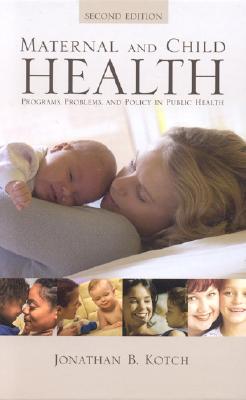 Maternal and Child Health: Programs, Problems, and Policy in Public Health, Second Edition