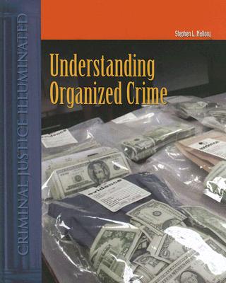 Understanding Organized Crime (Criminal Justice Illuminated)
