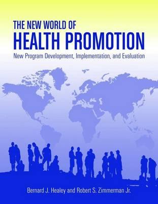 The New World of Health Promotion: New Program Development, Implementation, and Evaluation: .