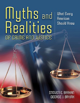 Image for Myths And Realities Of Crime And Justice: What Every American Should Know Myths And Realities Of Crime And Justice: What Every American Should Know