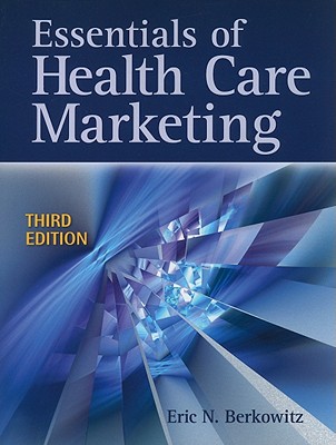 Essentials of Health Care Marketing: .
