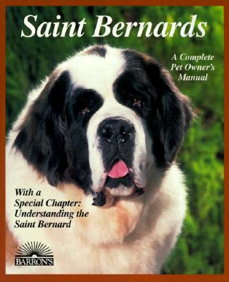 Saint Bernards: Everything About Purchase, Care, Nutrition, Breeding, Behavior, and Training (Barron's Complete Pet Owner's Manuals)