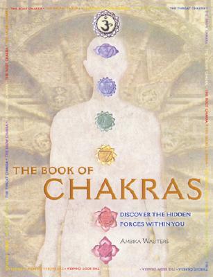 Book of Chakras : Discover the Hidden Forces Within You