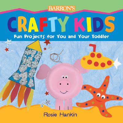 Image for Crafty Kids: Fun Projects for You and Your Toddler Crafty Kids: Fun Projects for You and Your Toddler