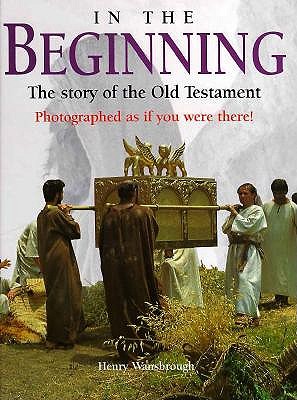 In the Beginning: The Story of the Old Testament, Henry Wansbrough In the Beginning: The Story of the Old Testament, Henry Wansbrough