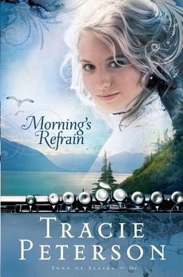 Morning's Refrain (Song of Alaska #2)
