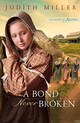 Image for A Bond Never Broken (Daughters of Amana, Book 3)